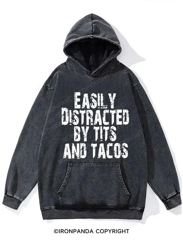 Easily Distracted By Tits And Tacos Washed Gym Hoodie