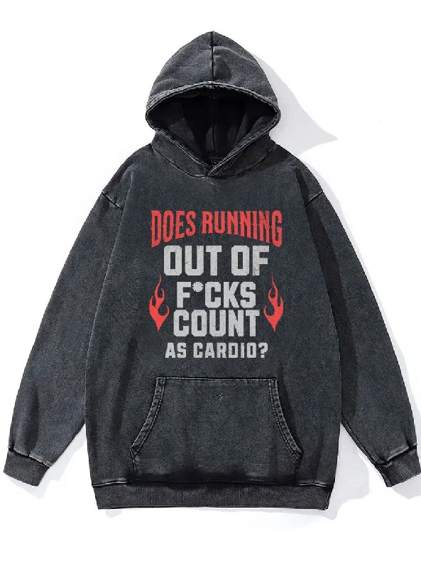 DOES RUNNING OUT OF F*CKS COUNT AS CARDIO Washed Gym Hoodie