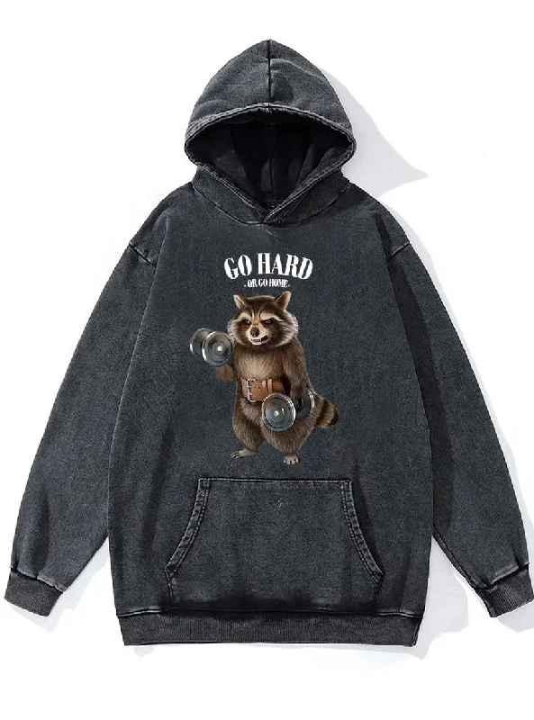 go hard or go home raccoon Washed Gym Hoodie