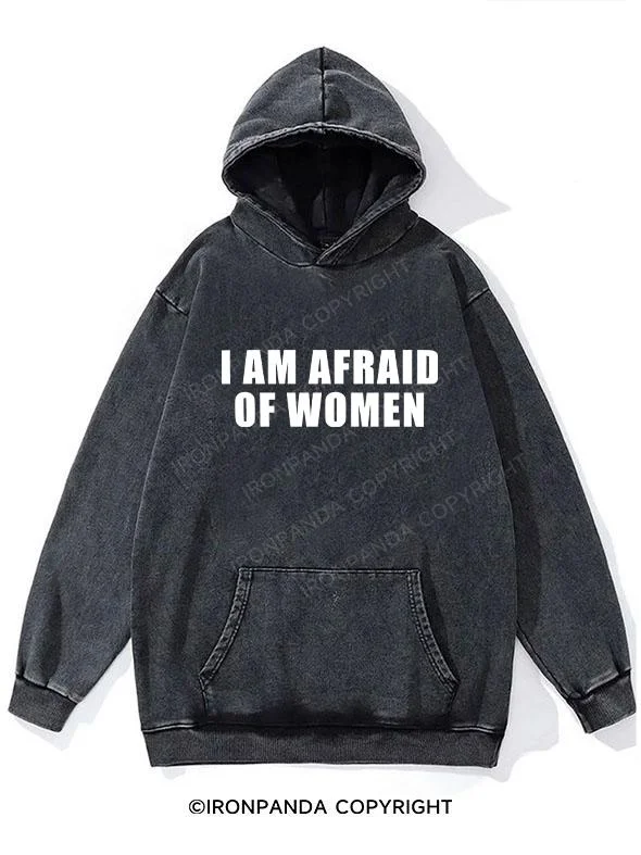 I AM AFRAID OF WOMEN Washed Gym Hoodie