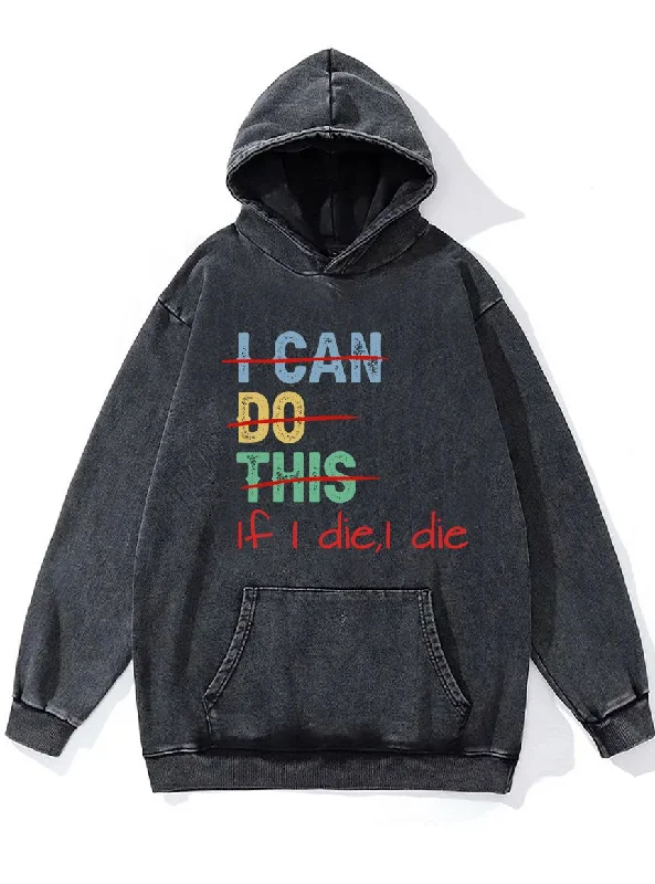 IF I DIE I DIE Washed Gym Hoodie