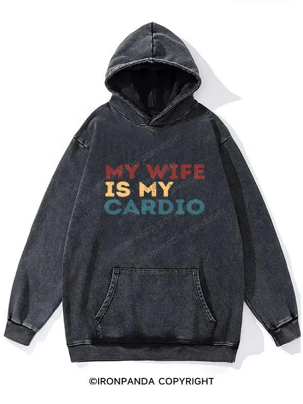 My Wife is My Cardio Washed Gym hoodie