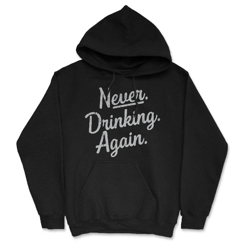 Never Drinking Again Hoodie