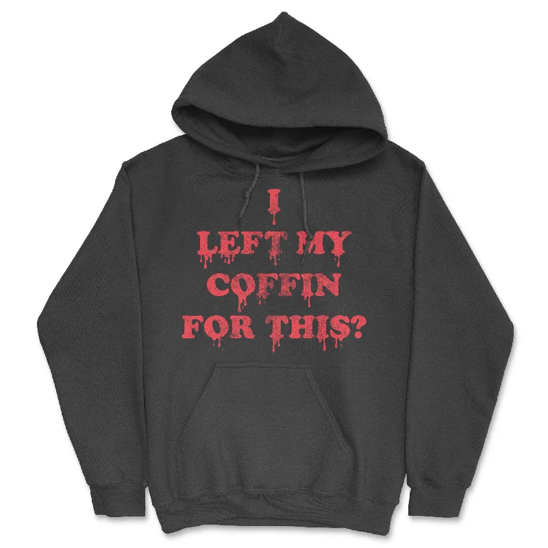 I Left My Coffin For This Hoodie