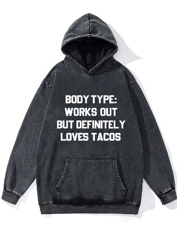 body type workout but love tacos Washed Gym Hoodie