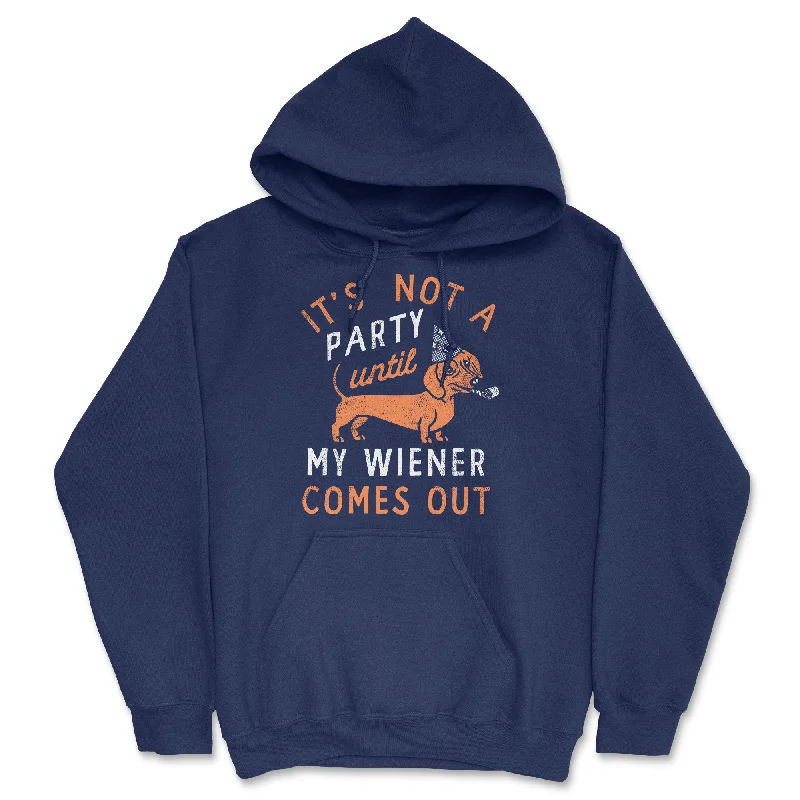 Its Not A Party Until My Wiener Comes Out Hoodie