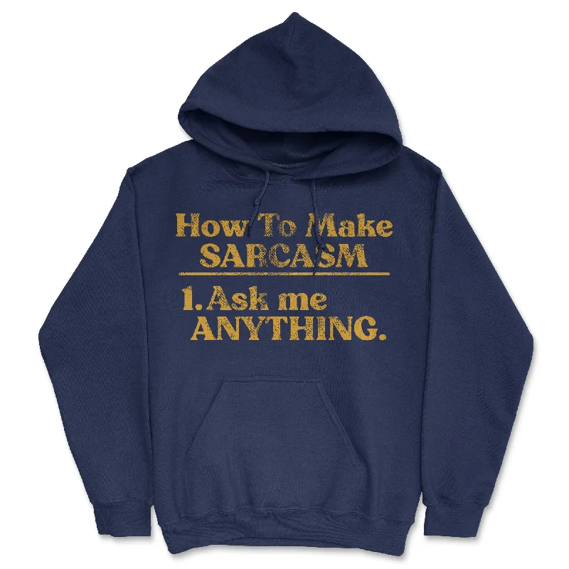 How To Make Sarcasm Ask Me Anything Hoodie