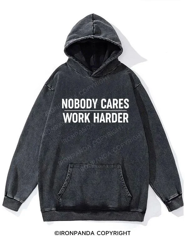 Nobody Cares Work Harder Washed Gym Hoodie