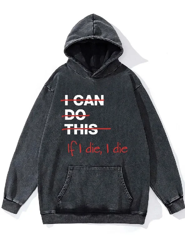 If I die I die Washed Gym Hoodie