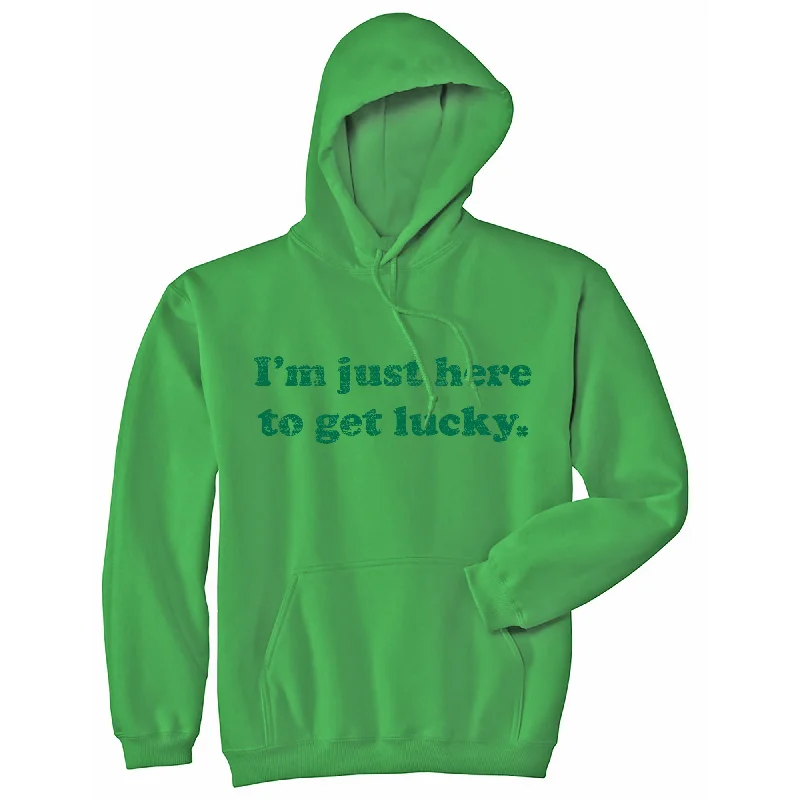 I'm Just Here To Get Lucky Hoodie