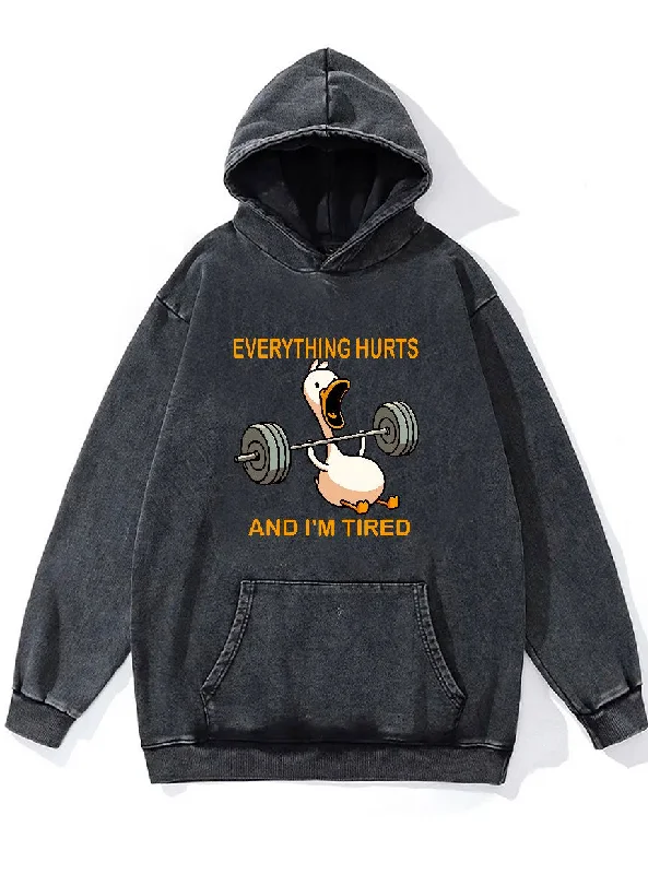 EVERYTHING HURTS AND I'M TIRED DUCK Gym Hoodie