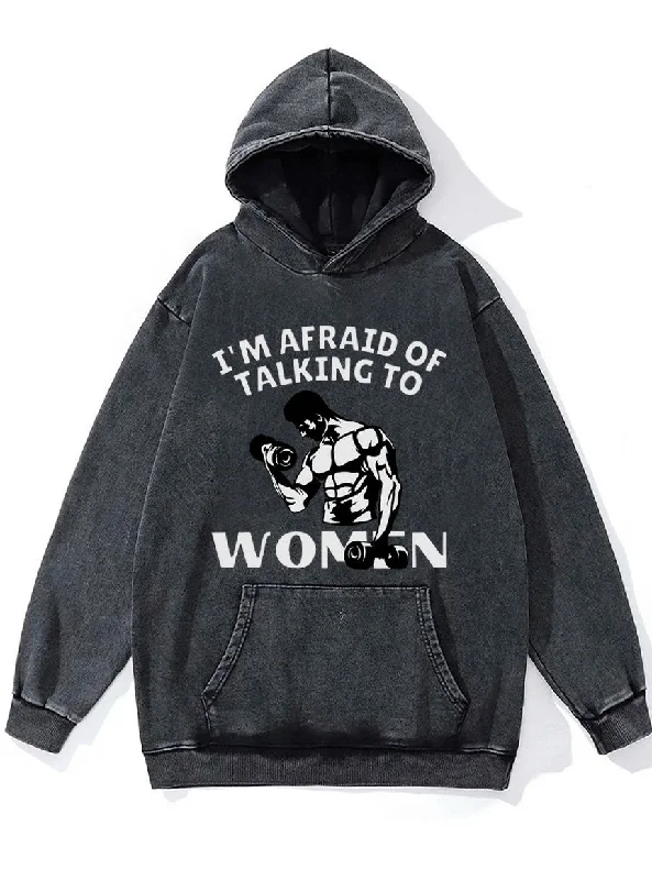 afraid of talking to women Washed Gym Hoodie