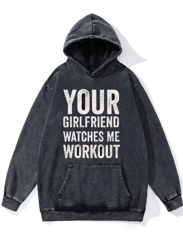 Your Girlfrined Wathces Me Work Out Washed Gym Hoodie