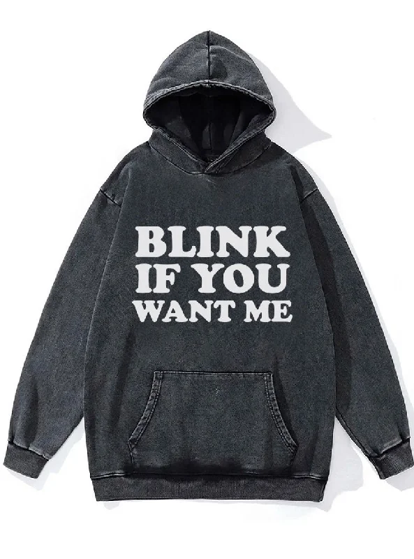 blink if you want me Washed Gym Hoodie